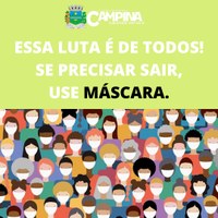 ESSA LUTA É DE TODOS! SE PRECISAR SAIR, USE MÁSCARA.